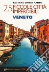 25 piccole città imperdibili del Veneto libro di Rando Rossana Cinzia