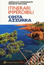 Itinerari imperdibili in Costa Azzurra libro