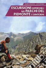 Escursioni imperdibili nei parchi del Piemonte e dintorni libro