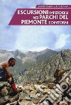 Escursioni imperdibili nei parchi del Piemonte e dintorni libro