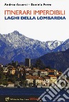 Itinerari imperdibili. Laghi della Lombardia libro di Accorsi Andrea Ferro Daniela