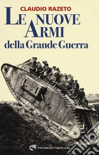Le nuove armi della grande guerra libro