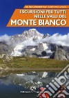 Escursioni per tutti nelle valli del Monte Bianco. Nuova ediz. libro