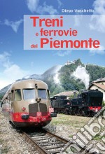 Treni e ferrovie del Piemonte. Ediz. a colori