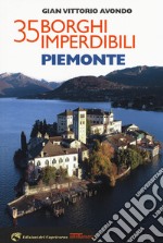 35 borghi imperdibili. Piemonte libro