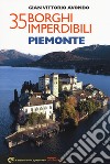 35 borghi imperdibili. Piemonte libro