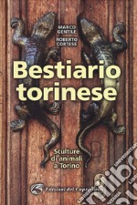 Bestiario torinese. Sculture di animali a Torino libro