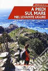 A piedi sul mare nel Levante ligure libro