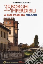 35 borghi imperdibili a due passi da Milano libro