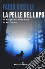 La pelle del lupo. Un'indagine del vicequestore Castelli libro