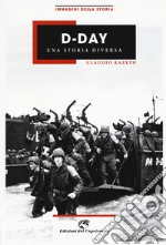 D-Day. Una storia diversa. Ediz. illustrata libro