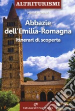 Abbazie e santuari dell'Emilia Romagna. Itinerari di scoperta