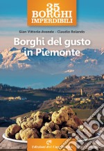 35 borghi imperdibili. Borghi del gusto in Piemonte libro