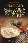 Viaggio nell'Emilia Romagna del gusto libro