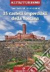 35 castelli imperdibili della Toscana libro di Percivaldi Elena Galloni Mario