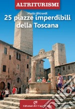 25 piazze imperdibili della Toscana