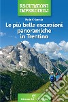 Le più belle escursioni panoramiche in Trentino libro