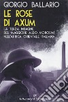 Le rose di Axum libro di Ballario Giorgio