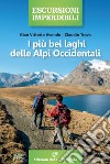 I più bei laghi delle Alpi Occidentali libro