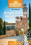 35 borghi imperdibili. Borghi di Friuli Venezia Giulia e Istria libro di Ghirardi Mario