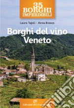 35 borghi imperdibili. Borghi del vino Veneto