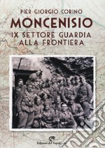 Moncenisio IX settore. La guardia alla frontiera libro