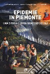 Epidemie in Piemonte. Una storia lunga quattro secoli libro