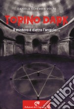 Torino dark. Il mistero è dietro l'angolo... libro