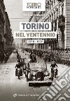 Torino nel ventennio 1918-1939. Ediz. illustrata libro di Bassignana Pier Luigi