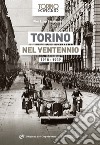 Torino nel ventennio 1918-1939. Ediz. illustrata libro