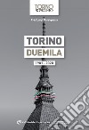 Torino duemila. 1981-2020 libro di Bassignana Pier Luigi