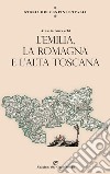 Storia dei confini d'Italia. L'Emilia, la Romagna e l'Alta Toscana libro di Anceschi Alessio