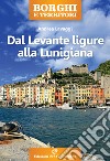 Borghi e territori. Dal Levante ligure alla Lunigiana libro di Lavaggi Andrea