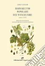 Manualetto popolare del viticultore dedicato specialmente ai viticultori delle colline tortonesi (rist. anast. 1898)