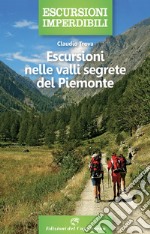 Escursioni nelle valli segrete del Piemonte libro