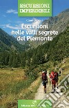 Escursioni nelle valli segrete del Piemonte libro