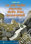 Le più belle sterrate delle Alpi occidentali. Avventure in 4 x 4 libro di Bruno Fabrizio