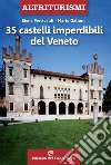 35 castelli imperdibili del Veneto libro