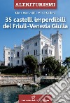 35 castelli imperdibili del Friuli Venezia Giulia libro di Percivaldi Elena Galloni Mario