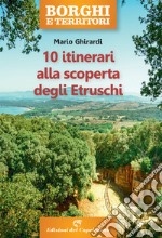 10 itinerari alla scoperta degli Etruschi libro