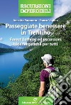 Passeggiate benessere in Trentino. Forest bathing ed escursioni bioenergetiche per tutti libro