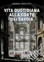 Vita quotidiana alla corte dei Savoia (1663-1831)