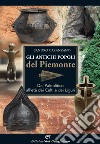 Gli antichi popoli del Piemonte. Dal paleolitico all'età dei Celti e dei Liguri libro di Caranzano Sandro