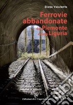 Ferrovie abbandonate del Piemonte e della Liguria libro