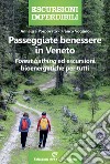 Passeggiate benessere in Veneto. «Forest bathing» ed escursioni bioenergetiche per tutti libro