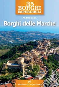 35 borghi imperdibili. Borghi delle Marche