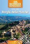 35 borghi imperdibili. Borghi delle Marche libro