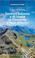 Sentieri balcone e di cresta in Piemonte e Valle d'Aosta libro