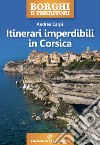 Itinerari imperdibili in Corsica libro