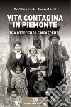 Vita contadina in Piemonte tra Ottocento e Novecento libro